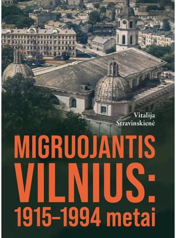 Migruojantis Vilnius: 1915–1994 metai