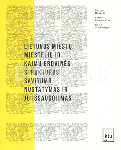 Lietuvos miestų, miestelių ir kaimų erdvinės struktūros savitumo nustatymas ir jo išsaugojimas