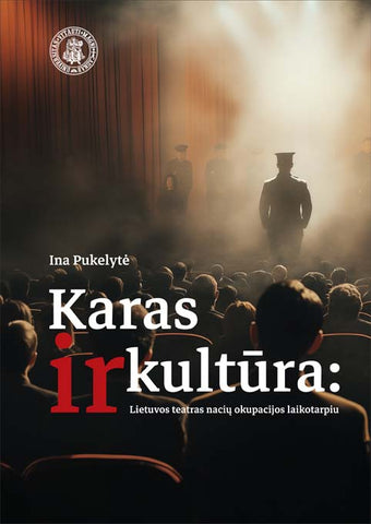 Karas ir kultūra : Lietuvos teatras nacių okupacijos laikotarpiu