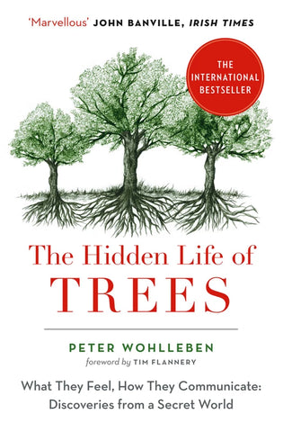 The Hidden Life of Trees. What They Feel, How They Communicate: Discoveries from a Secret World