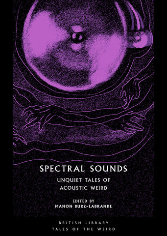 Spectral Sounds : Unquiet Tales of Acoustic Weird