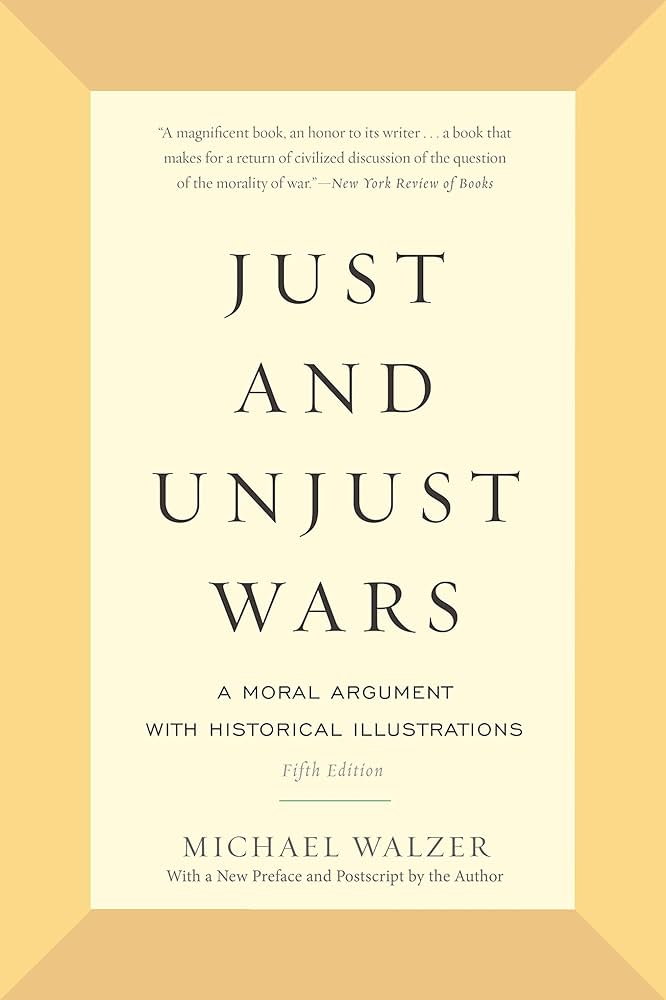 Just and Unjust Wars: A Moral Argument With Historical Illustrations