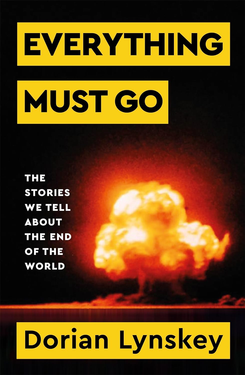 Everything Must Go : The Stories We Tell About the End of the World