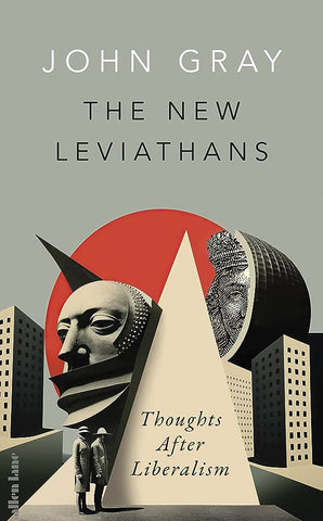 The New Leviathans : Thoughts After Liberalism