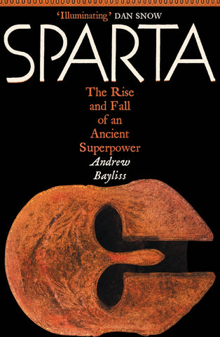 Sparta : The Rise and Fall of an Ancient Superpower