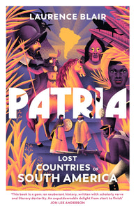 Patria : Lost Countries of South America