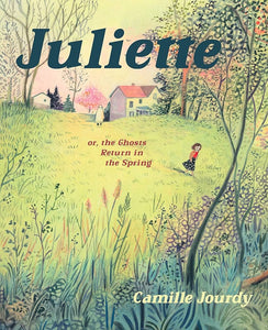 Juliette, or, The Ghosts Return in the Spring