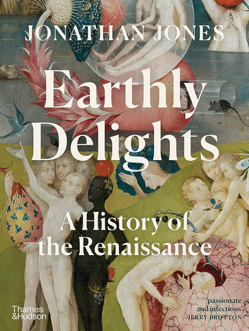 Earthly Delights : A History of the Renaissance