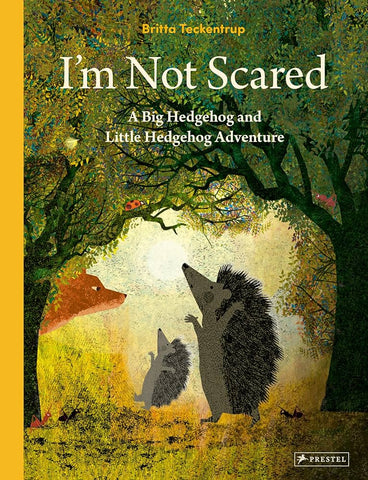 I'm Not Scared : A Big Hedgehog and Little Hedgehog Adventure