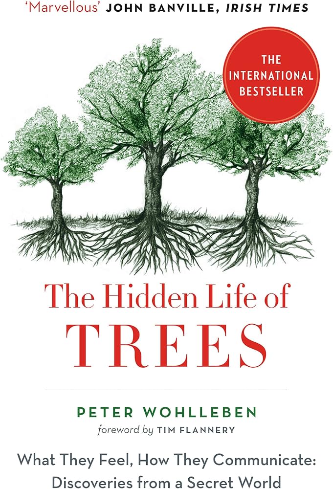 The Hidden Life of Trees. What They Feel, How They Communicate