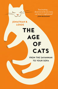 The Age of Cats: How Cats Evolved to Rule the World