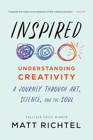 Inspired : Understanding Creativity. A Journey Through Art, Science, and the Soul
