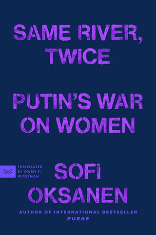 Same River, Twice : Putin's War on Women