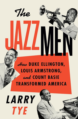 The Jazzmen : How Duke Ellington, Louis Armstrong, and Count Basie Transformed America