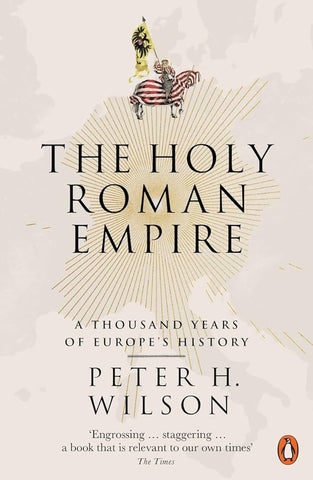 The Holy Roman Empire : A Thousand Years of Europe's History