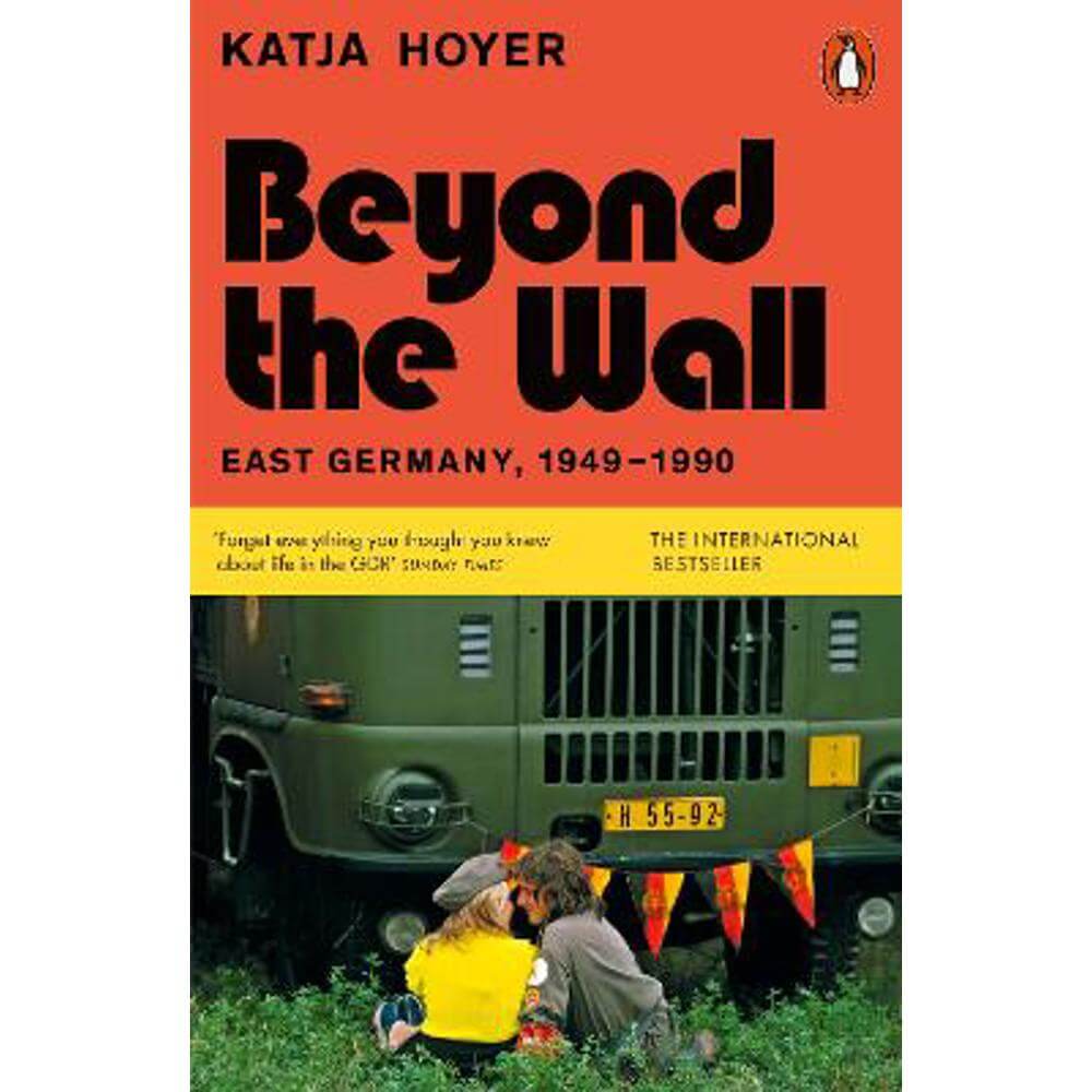 Beyond the Wall : East Germany, 1949-1990