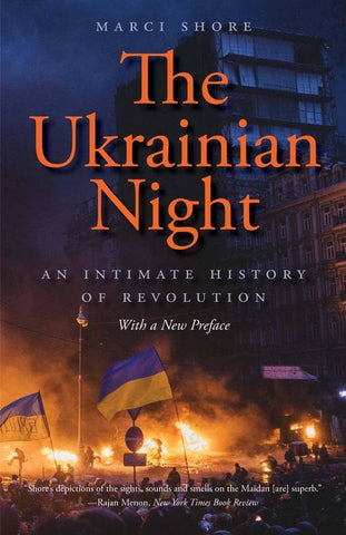 The Ukrainian Night : An Intimate History of Revolution