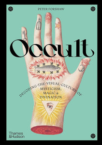 Occult : Decoding the Visual Culture of Mysticism, Magic and Divination