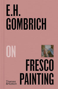 E.H. Gombrich on Fresco Painting (Pocket Perspectives)