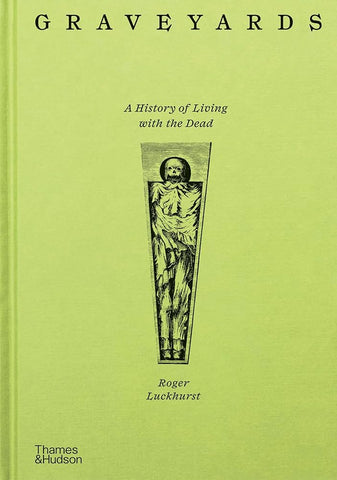 Graveyards : A History of Living With the Dead