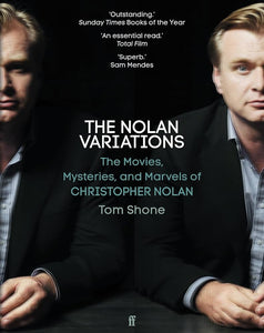 The Nolan Variations : The Movies, Mysteries, and Marvels of Christopher Nolan