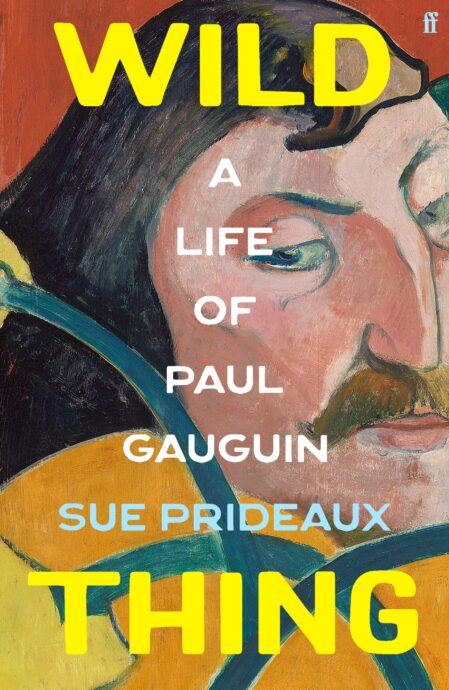 Wild Thing : A Life of Paul Gauguin