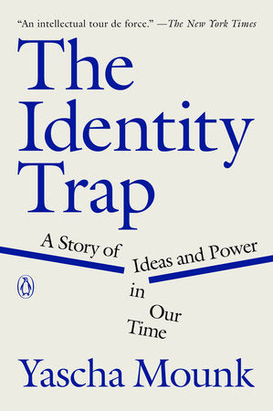 The Identity Trap : A Story of Ideas and Power in Our Time