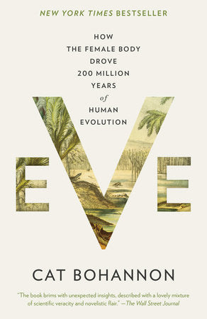 Eve : How the Female Body Drove 200 Million Years of Human Evolution