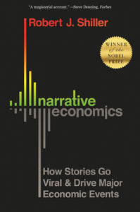 Narrative Economics : How Stories Go Viral & Drive Major Economic Event