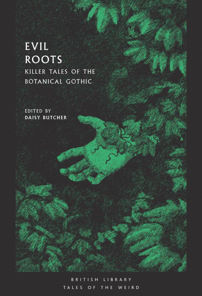 Evil Roots : Killer Tales of the Botanical Gothic