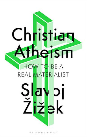 Christian Atheism : How to Be a Real Materialist