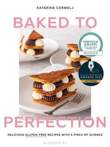 Baked to Perfection : Delicious Gluten-Free Recipes, With a Pinch of Science