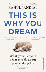 This Is Why You Dream : What Your Sleeping Brain Reveals About Your Waking Life