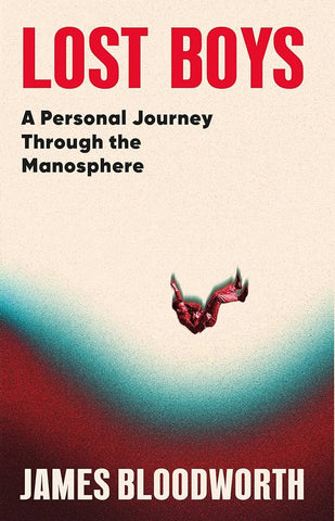 Lost Boys : Undercover Adventures in Toxic Masculinity