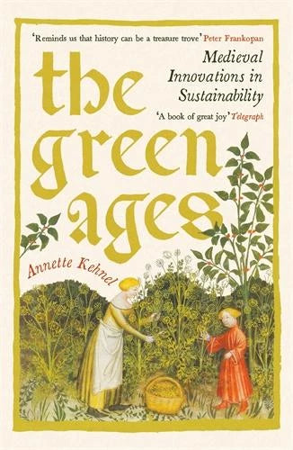 The Green Ages : Medieval Innovations in Sustainability