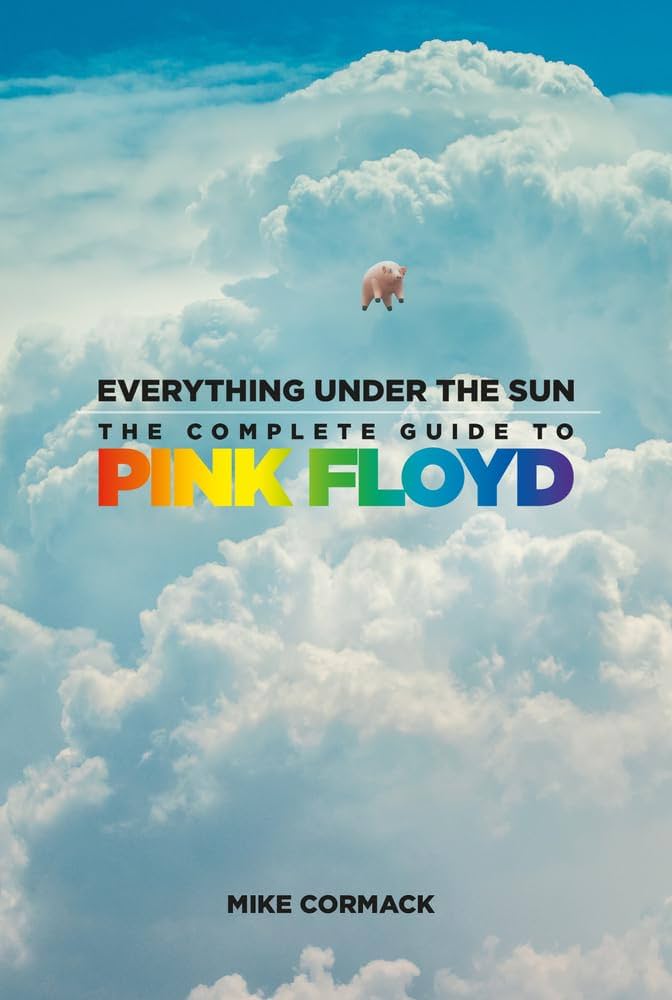 Everything Under the Sun : The Complete Guide to Pink Floyd