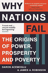 Why Nations Fail : The Origins of Power, Prosperity, and Poverty