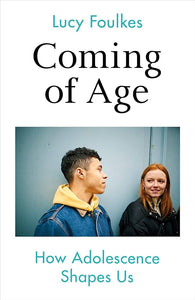 Coming of Age : How Adolescence Shapes Us