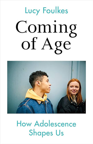 Coming of Age : How Adolescence Shapes Us