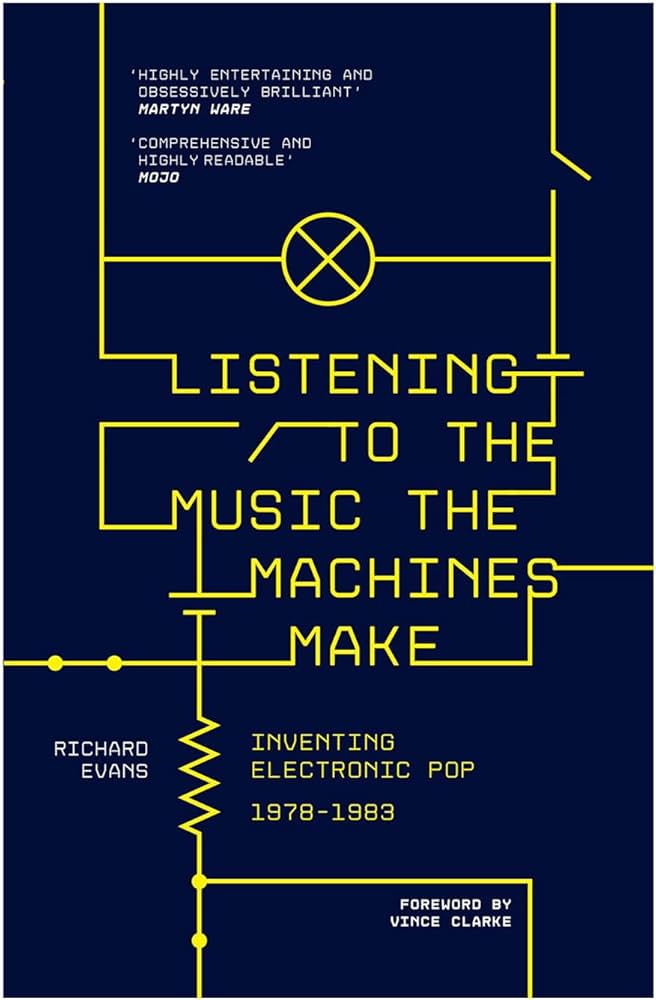 Listening to the Music the Machines Make : Inventing Electronic Pop, 1978-1983