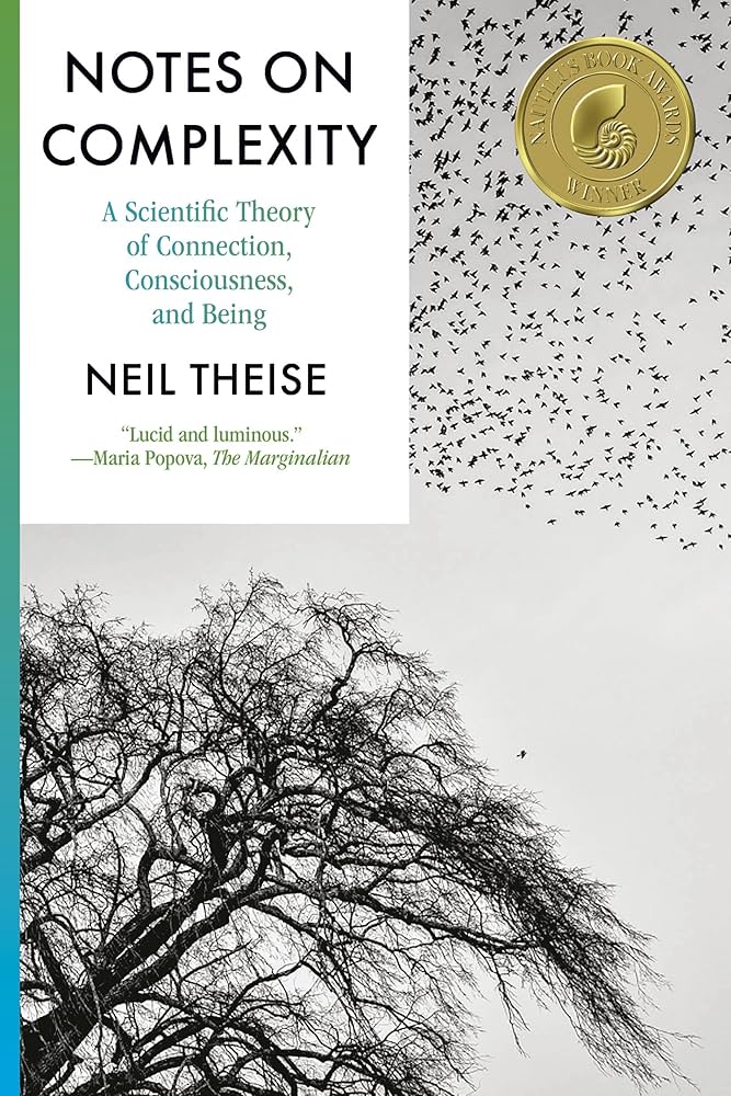 Notes on Complexity : A Scientific Theory of Connection, Consciousness, and Being