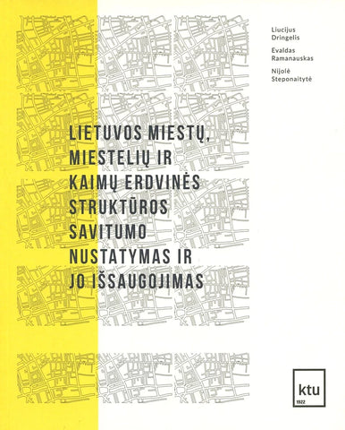 Lietuvos miestų, miestelių ir kaimų erdvinės struktūros savitumo nustatymas ir jo išsaugojimas