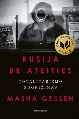 Rusija be ateities. Totalitarizmo sugrįžimas