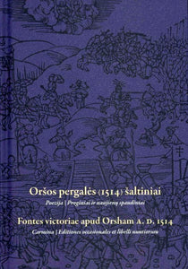 Oršos pergalės (1514) šaltiniai. Fontes victoriae apud Orsham A.D. 1514. Poezija, proginiai ir naujienų spaudiniai