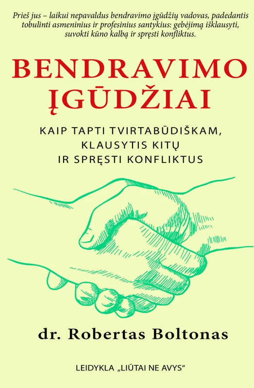 Bendravimo įgūdžiai. Kaip tapti tvirtabūdiškam, klausytis kitų ir spręsti konfliktus