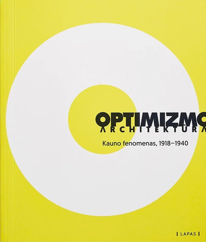 Optimizmo architektūra. Kauno fenomenas, 1918–1940