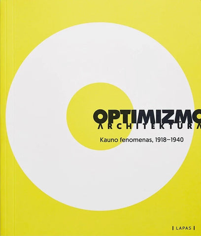 Optimizmo architektūra. Kauno fenomenas, 1918–1940