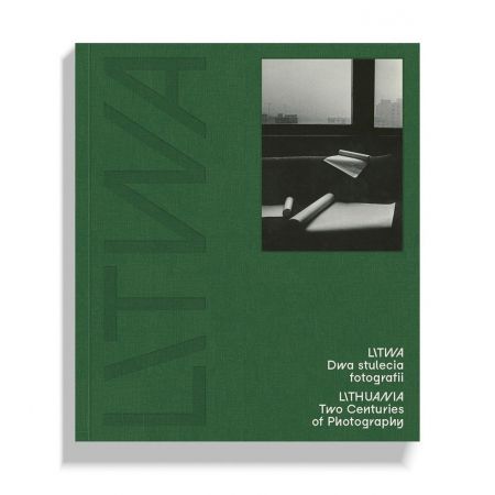 Litwa: dwa stulecia fotografii / Lithuania: two centuries of photography