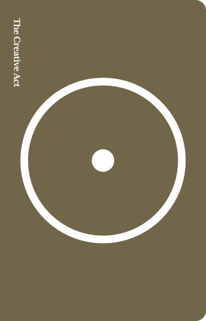 The Creative Act : A Way of Being