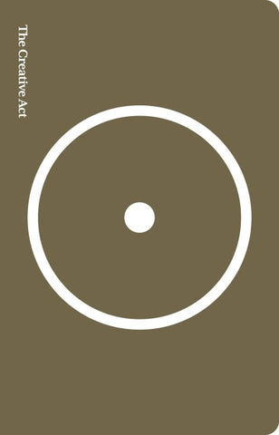 The Creative Act : A Way of Being